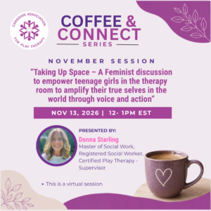 November: 'Taking Up Space: A Feminist discussion to empower teenage girls in the therapy room to amplify their true selves in the world through voice and action'